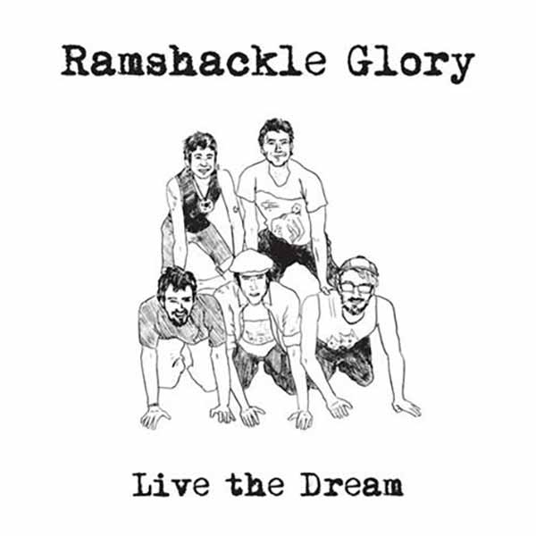 The album art for Live the Dream by Ramshackle Glory